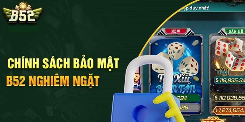 Bảo mật B52Club cực kỳ chặt chẽ